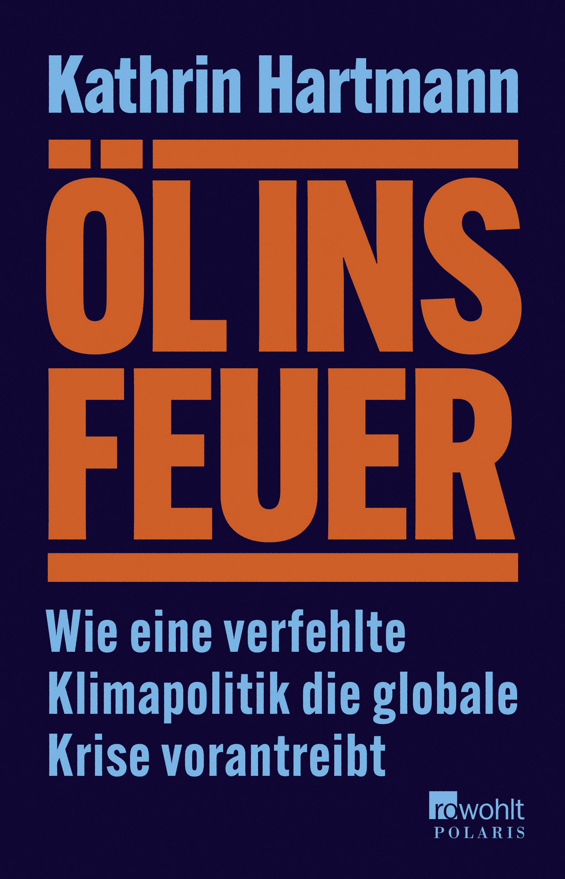 Öl ins Feuer: Wie eine verfehlte Klimapolitik die globale Krise vorantreibt