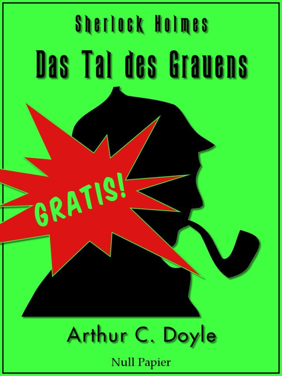 Sherlock Holmes: Gesammelte Romane und Detektivgeschichten (Späte Rache + Das Zeichen der Vier + Das Tal des Grauens + 40 Detektivgeschichten)